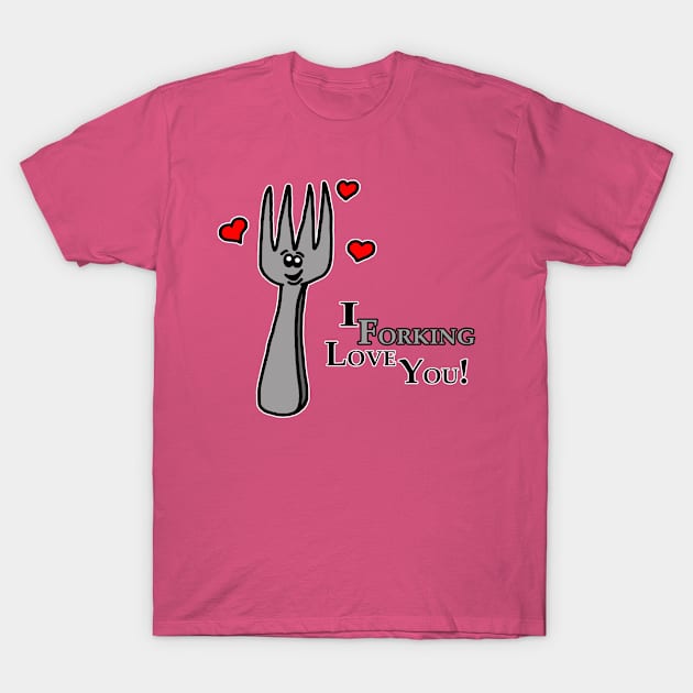 I Forking Love You T-Shirt by BogusPunkin Studios 